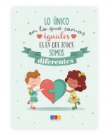 LIBRETA A5 LO ÚNICO EN LO QUE SOMOS IGUALES ES EN QUE TODOS SOMOS DIFERENTES