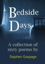 Bedside Days: A collection of sixty poems