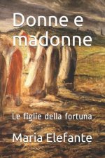 Donne E Madonne: Le Figlie Della Fortuna
