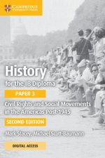 History for the Ib Diploma Paper 3 Civil Rights and Social Movements in the Americas Post-1945 with Digital Access (2 Years)