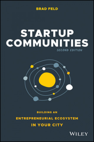 Startup Communities - Building an Entrepreneurial Ecosystem in Your City, Second Edition