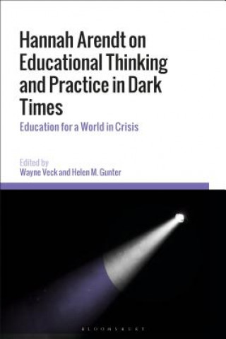 Hannah Arendt on Educational Thinking and Practice in Dark Times