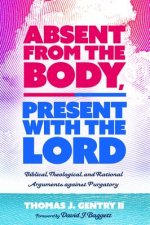 Absent from the Body, Present with the Lord