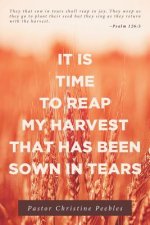 It Is Time to Reap My Harvest That Has Been Sown in Tears