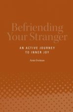 Befriending Your Stranger: An Active Journey to Inner Joy