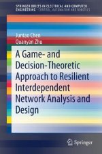 Game- and Decision-Theoretic Approach to Resilient Interdependent Network Analysis and Design