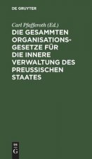 gesammten Organisationsgesetze fur die innere Verwaltung des Preussischen Staates