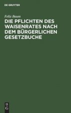 Pflichten des Waisenrates nach dem Burgerlichen Gesetzbuche