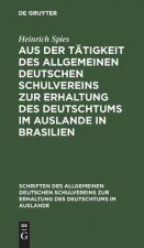 Aus Der Tatigkeit Des Allgemeinen Deutschen Schulvereins Zur Erhaltung Des Deutschtums Im Auslande in Brasilien