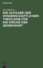Aufgabe Der Wissenschaftlichen Theologie Fur Die Kirche Der Gegenwart