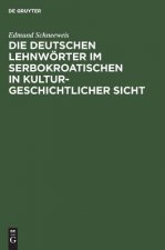 deutschen Lehnwoerter im Serbokroatischen in kulturgeschichtlicher Sicht