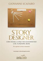 Story designer. Come creare la struttura di un romanzo che funziona bene