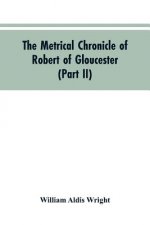 metrical chronicle of Robert of Gloucester (Part II)