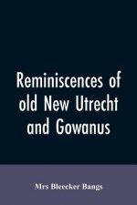 Reminiscences of old New Utrecht and Gowanus