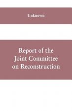 Report of the Joint Committee on Reconstruction, at the first session, Thirty-ninth Congress