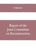 Report of the Joint Committee on Reconstruction, at the first session, Thirty-ninth Congress