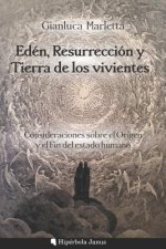 Edén, Resurrección Y Tierra de Los Vivientes: Consideraciones Sobre El Origen Y El Fin del Estado Humano