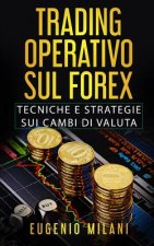 Trading Operativo Sul Forex: Tecniche E Strategie Sui Cambi Di Valuta