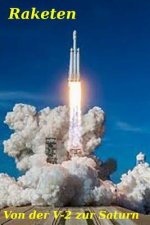 Raketen: Von der V-2 zur Saturn