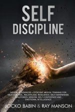 Self-Discipline: This Book Includes: Mental Toughness + Stoicism. Mental Training for Self-Control, Relentless, Resilience, Self-Awaren