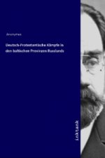 Deutsch-Protestantische Kampfe in den baltischen Provinzen Russlands