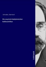 Die assyrisch-babylonischen Keilinschriften