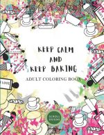 KEEP CALM AND KEEP BAKING- Adult Coloring Book