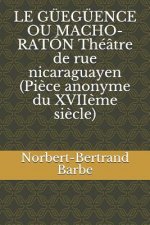 LE GÜEGÜENCE OU MACHO-RATÓN Théâtre de rue nicaraguayen (Pi?ce anonyme du XVII?me si?cle)