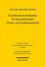 Koordinationsmethoden im Internationalen Privat- und Verfahrensrecht