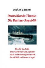 Deutschlands Titanic: Die Berliner Republik