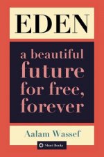Eden: A Beautiful Future For Free, Forever