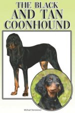 The Black and Tan Coonhound: A Complete and Comprehensive Beginners Guide To: Buying, Owning, Health, Grooming, Training, Obedience, Understanding