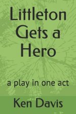Littleton Gets a Hero: A Play in One Act