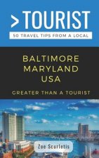 Greater Than a Tourist- Baltimore Maryland USA: 50 Travel Tips from a Local
