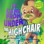 It Came from Under the High Chair