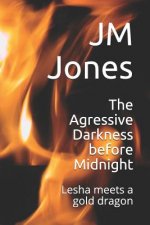 The Agressive Darkness before Midnight: Lesha meets a gold dragon