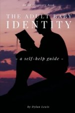 Adult Baby Identity - A Self-help Guide