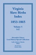 Virginia Slave Births Index, 1853-1865, Volume 5, S-Z
