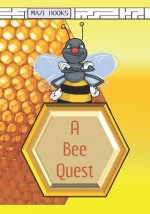 A Bee Quest: A Maze Activity Adventure with Facts about Bees