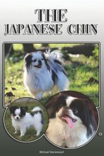 The Japanese Chin: A Complete and Comprehensive Owners Guide To: Buying, Owning, Health, Grooming, Training, Obedience, Understanding and
