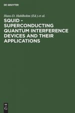 SQUID - Superconducting Quantum Interference Devices and their Applications