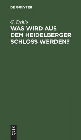 Was wird aus dem Heidelberger Schloss werden?