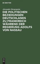 Politischen Beziehungen Deutschlands Zu Frankreich Wahrend Der Regierung Adolfs Von Nassau