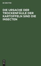 Ursache Der Trockenfaule Der Kartoffeln Sind Die Insecten
