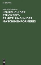 Lehrbuch Der Stuckzeit-Ermittlung in Der Maschinenformerei