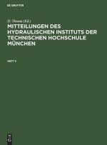 Mitteilungen Des Hydraulischen Instituts Der Technischen Hochschule Munchen. Heft 3