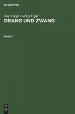 Aug. Foeppl; Ludwig Foeppl: Drang Und Zwang. Band 2