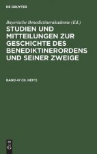 Studien Und Mitteilungen Zur Geschichte Des Benediktinerordens Und Seiner Zweige. Band 47 (III. Heft)