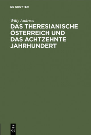 Theresianische OEsterreich Und Das Achtzehnte Jahrhundert