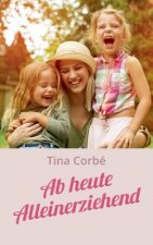 Ab heute Alleinerziehend